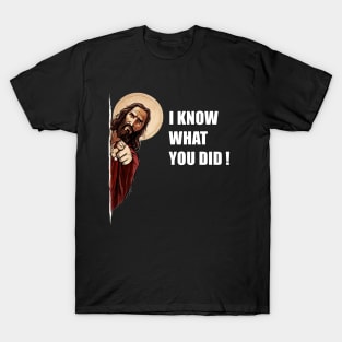 Jesus Meme ! I know what you did ! T-Shirt